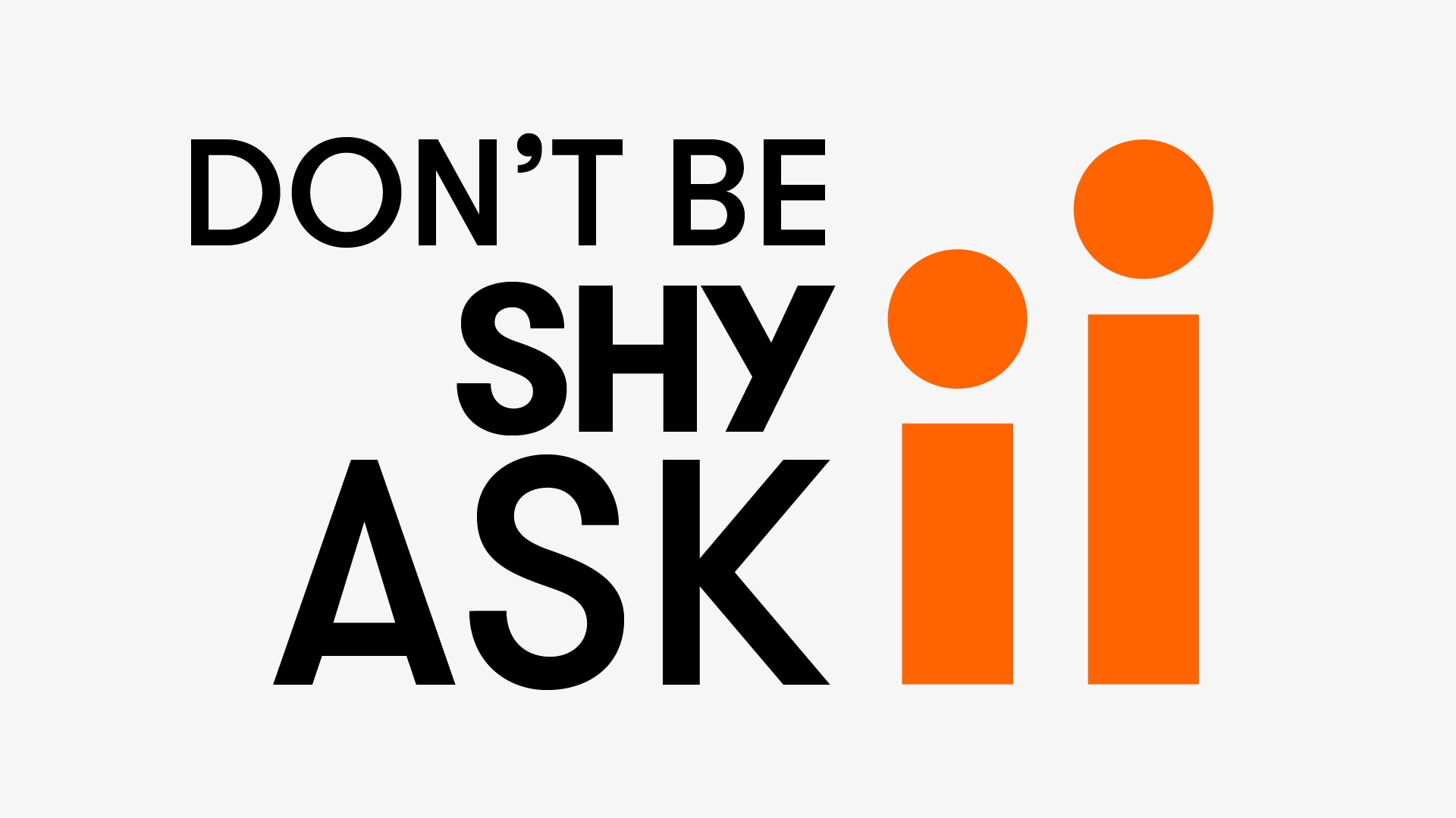 Don t be shy. Don't shy.