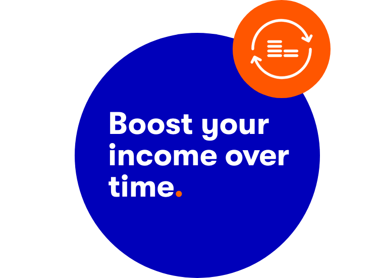 Boost your income over time