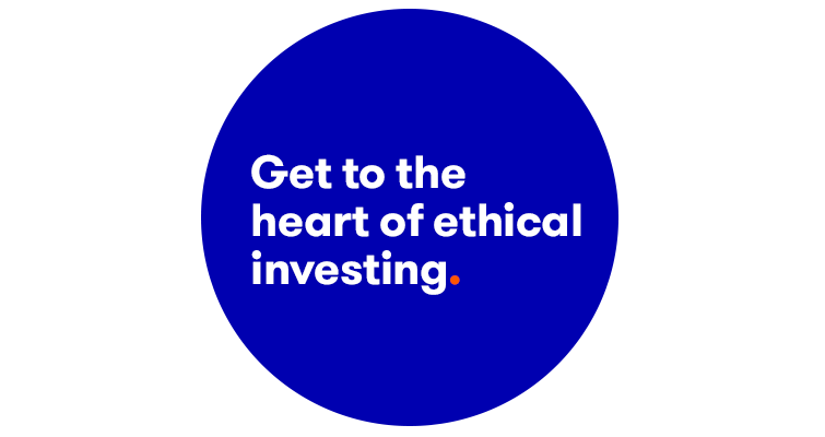 Get to the heart of ethical investing