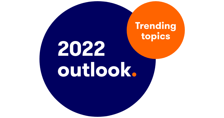 2022 outlook - trending topics