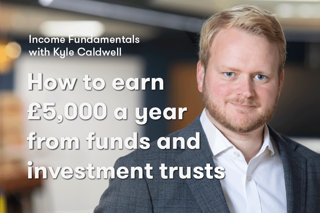 How to earn £5,000 a year from funds and investment trusts