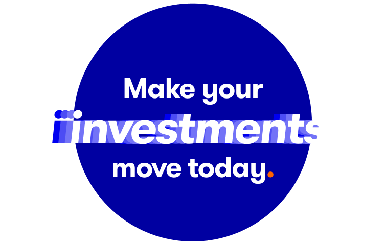 Make your investments move today