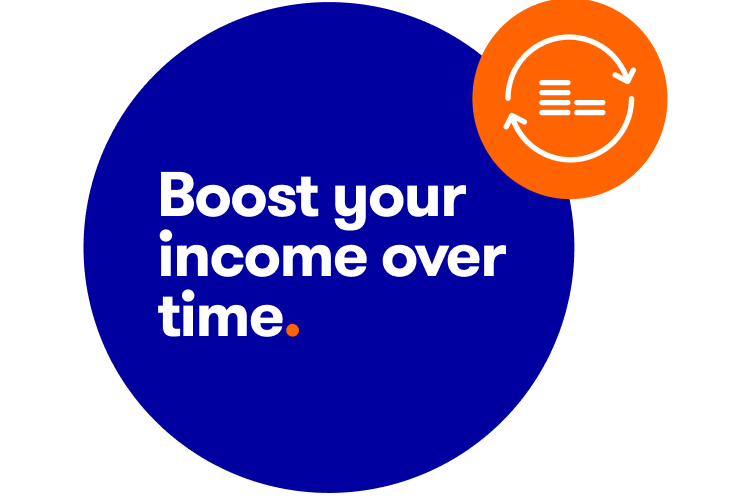 Boost your income over time