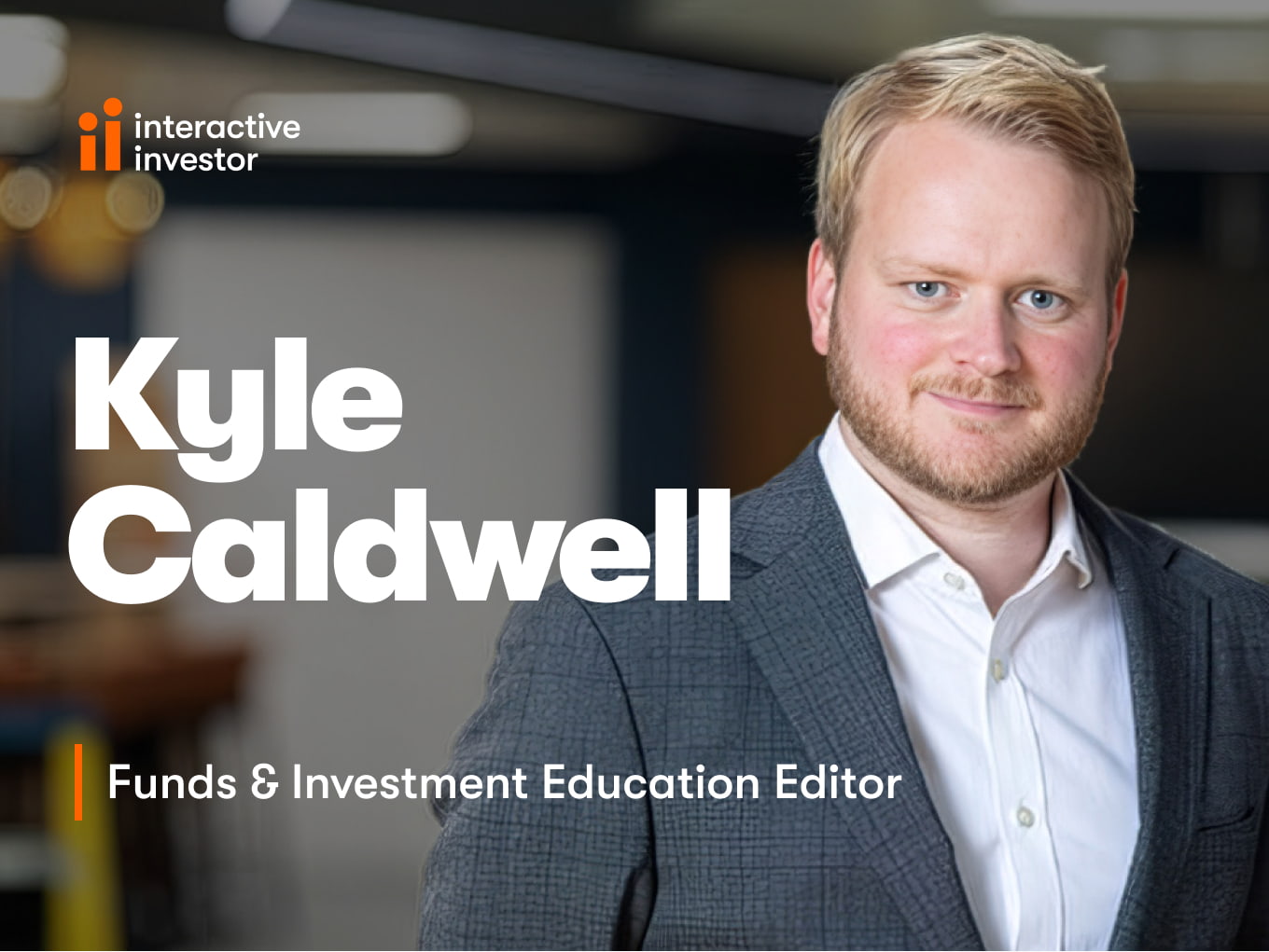 Kyle Caldwell, ii's Fund & Investment Education Editor