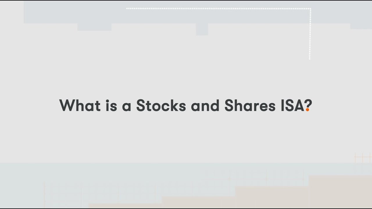 What is a Stocks & Shares ISA?