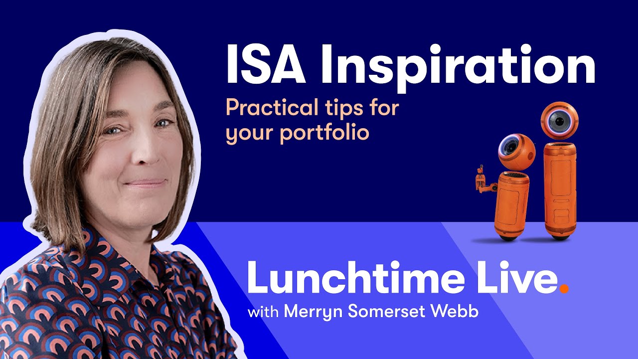 ISA Inspiration: practical tips for your portfolio, with Merryn Somerset Webb and expert guests