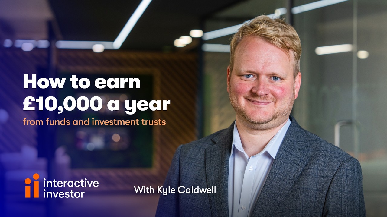 How to earn £10,000 a year from funds and investment trusts