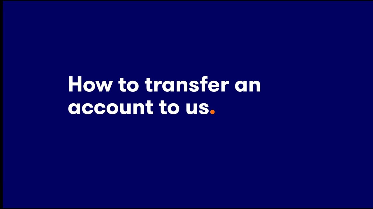 How to transfer an account to us